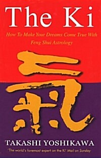 The Ki : Feng Shui Astrology for Today (Paperback)