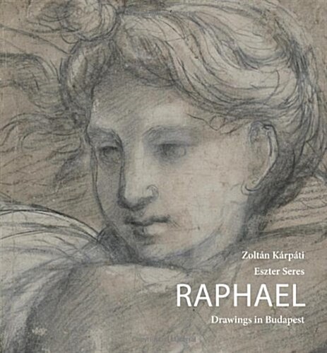 Raphael :Triumph of Perfection : RRenaissance Drawings and Prints from the Museum of Fine Arts in Budapest (Paperback)