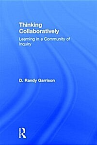 Thinking Collaboratively : Learning in a Community of Inquiry (Hardcover)