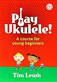 Play Ukulele! : A Course for Young Beginners (Paperback)