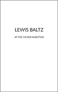 Lewis Baltz : At the / in Der Albertina (Paperback)