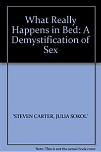 What Really Happens in Bed : Demystification of Sex (Hardcover)