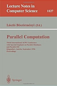 Parallel Computation: Third International Acpc Conference with Special Emphasis on Parallel Databases and Parallel I/O, Klagenfurt, Austria, (Paperback, 1996)