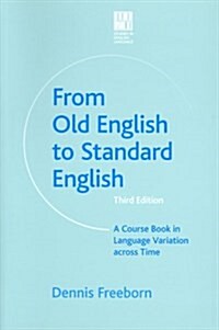 From Old English to Standard English: A Course Book in Language Variation Across Time (Paperback)