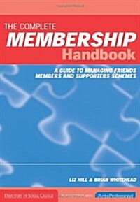 The Complete Membership Handbook : A Guide to Managing Friends, Members and Supporters Schemes (Paperback)