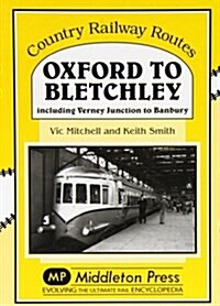 Oxford to Bletchley : Including Verney Junction to Banbury (Hardcover)