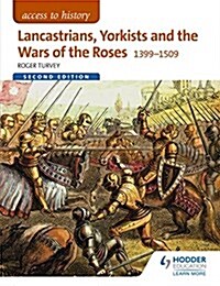 Access to History: Lancastrians, Yorkists and the Wars of the Roses, 1399-1509 Second Edition (Paperback)