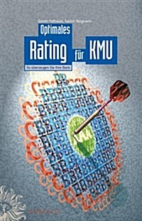 Optimales Rating Fur KMU : So Uberzeugen Sie Ihre Bank (Hardcover)