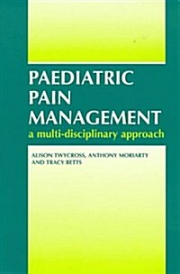 Paediatric Pain Management : A Multi-Disciplinary Approach (Paperback)