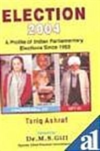 Election 2004 : A Profile of India Parliamentary Elections Since 1952 (Hardcover)