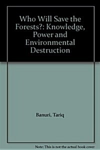 Living with the Forests : Knowledge, Power and Environmental Destruction (Hardcover)