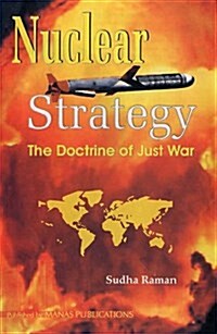 Nuclear Strategy : The Doctrine of Just War (Hardcover)