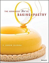 The Advanced Art of Baking and Pastry (Paperback)