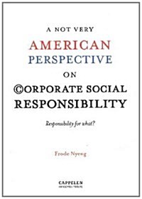 A NOT Very American Perspective on Corporate Social Responsibility (Paperback)