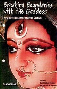 Breaking Boundaries with the Goddess: New Directions in the Study of Saktism (Hardcover)