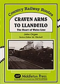 Craven Arms to Llandeilo : The Heart of the Wales Line (Hardcover)