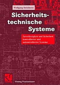 Sicherheitstechnische Systeme: Zuverlassigkeit Und Sicherheit Kontrollierter Und Unkontrollierter Systeme (Hardcover, 1999)