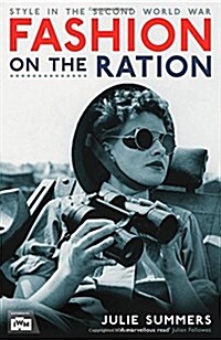 Fashion on the Ration : Style in the Second World War (Hardcover)