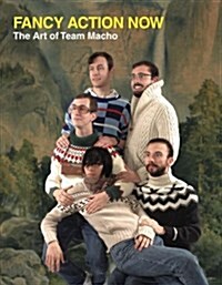 Fancy Action Now : The Art of Team Macho (Paperback)