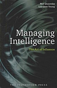 Managing Intelligence: The Art of Influence (Paperback)