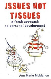 Issues Not Tissues : A Fresh Approach to Personal Development (Paperback)