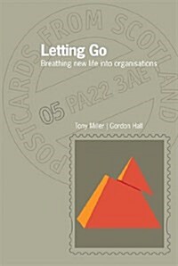 Letting Go : Breathing new life into organisations (Paperback)