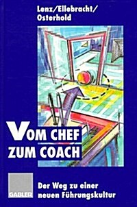 Vom Chef Zum Coach: Der Weg Zu Einer Neuen Fuhrungskultur (Hardcover, 1.Aufl. 1998. 2)