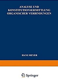 Analyse Und Konstitutionsermittlung Organischer Verbindungen (Paperback, 6, 6. Aufl. 1938.)