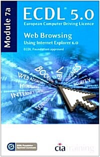 ECDL Syllabus 5.0 Module 7a Web Browsing Using Internet Explorer 6 (Spiral Bound)