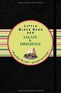 Das Little Black Book der Salate und Dressings Knackige Rezepte - Gesund und Lecker (Hardcover)