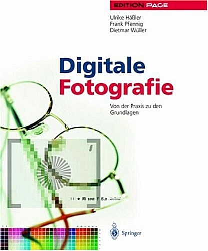 Digitale Fotografie: Von Der Praxis Zu Den Grundlagen (Hardcover)