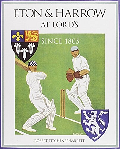 Eton and Harrow at Lords : Since 1805 (Hardcover)