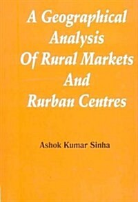 Geographical Analysis of Rural Market & Rurban Centres (Hardcover)