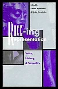 Race Ing Representation : Voice History and Sexuality (Paperback)