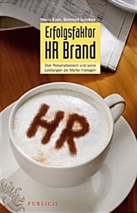 Erfolgsfaktor HR Brand : Den Personalbereich Und Seine Leistungen Als Marke Managen (Paperback)