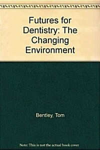 Futures for Dentistry : The Changing Environment (Paperback)