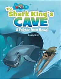 OUR WORLD Reader 6.7: The Shark King’s Cave
