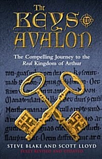 The Keys To Avalon : The Compelling Journey To The Real Kingdom Of Arthur (Paperback)