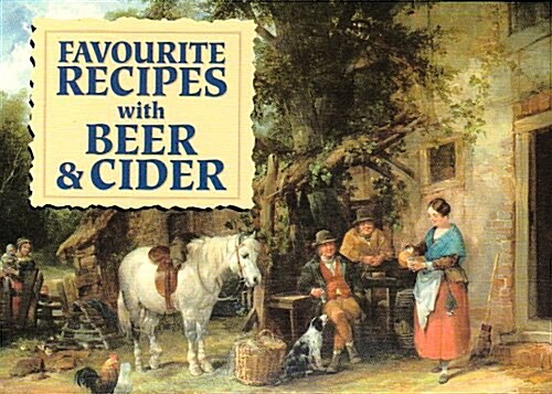 Favourite Recipes with Beer and Cider : Traditional Home-Made Drinks (Paperback)