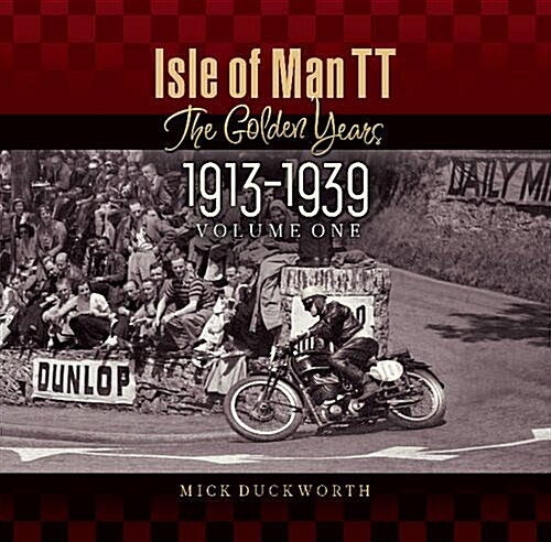 Isle of Man TT : The Golden Years 1913-1939 (Paperback)