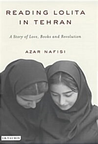 Reading Lolita in Tehran : A Story of Love, Books and Revolution (Hardcover)