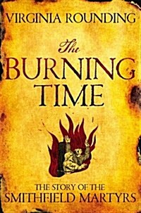 The Burning Time : The Story of the Smithfield Martyrs (Paperback)