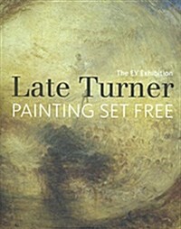 EY Exhibition: Late Turner - Painting Set Free (Paperback)