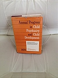 1970 Annual Progress In Child Psychiatry (Hardcover)