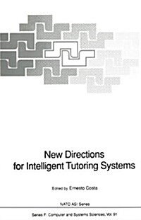 New Directions for Intelligent Tutoring Systems : Proceedings of the NATO Advanced Research Workshop on New Directions for Intelligent Tutoring System (Hardcover)