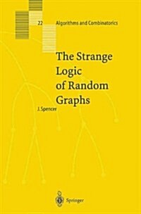 The Strange Logic of Random Graphs (Paperback, Softcover reprint of hardcover 1st ed. 2001)