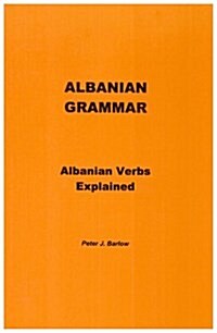 Albanian Grammar : Albanian Verbs Explained (Paperback)