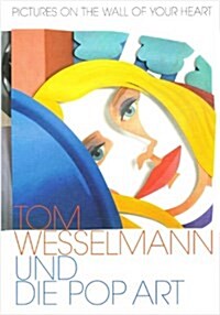 Tom Wesselman: Pictures on the Wall of Your Heart (Hardcover)