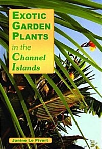 Exotic Plants in the Channel Islands (Paperback)