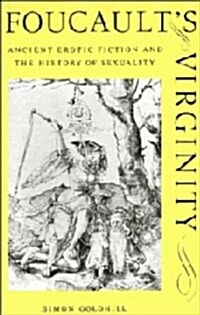 Foucaults Virginity : Ancient Erotic Fiction and the History of Sexuality (Hardcover)